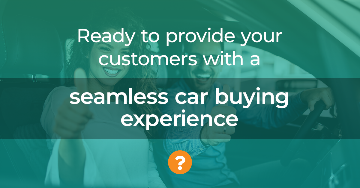Ready to provide your customers with a seamless car buying experience
