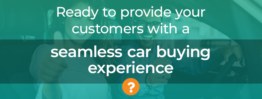 Ready to provide your customers with a seamless car buying experience?